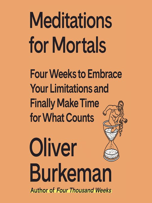 Title details for Meditations for Mortals by Oliver Burkeman - Wait list